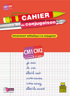 Cahier de conjugaison CM1 CM2 9-11 ans - Entraînement méthodique à la conjugaison