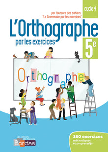L'orthographe par les exercices 5e
