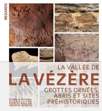 La vallée de la Vézère - Grottes ornées, abris et sites préhistoriques