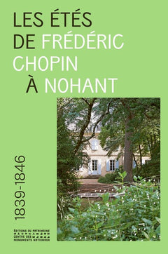 Les Étés de Frédéric Chopin à Nohant - 1839-1846