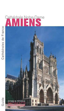 La Cathédrale Notre-Dame d'Amiens
