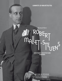 Robert Mallet-Stevens : Agir pour l'architecture moderne