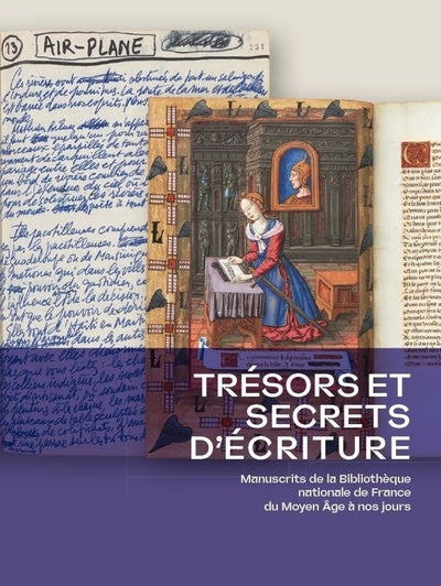 Trésors et secrets d'écriture - Manuscrits de la Bibliothèque nationale de France du Moyen Âge à nos jours