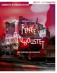 Renée Gailhoustet - Une poétique du logement