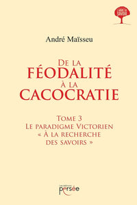 De la féodalité à la cacocratie - Tome 3