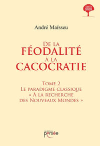 De la féodalité à la cacocratie - Tome 2