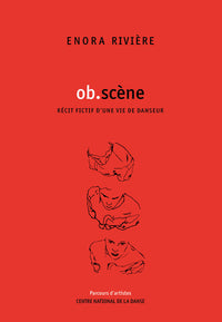 Ob.Scene, Recit Fictif D'Une Vie De Danseur