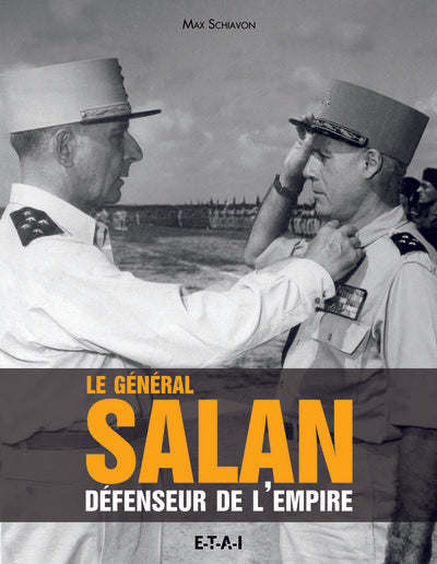 Le général Salan - défenseur de l'empire