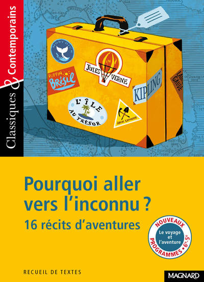 Pourquoi aller vers l'inconnu ? 16 récits d'aventures - Classiques et Contemporains