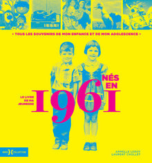 Nés en 1961 - Le livre de ma jeunesse