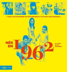 Nés en 1962 - Le livre de ma jeunesse