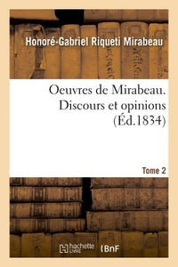 Oeuvres de Mirabeau. Discours et opinions Tome 2