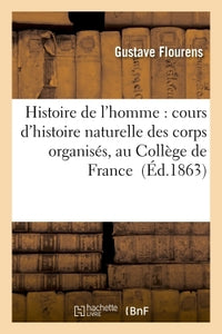 Histoire de l'homme : cours d'histoire naturelle des corps organisés, au Collège de France