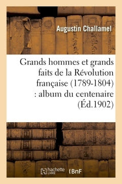 Grands hommes et grands faits de la Révolution française