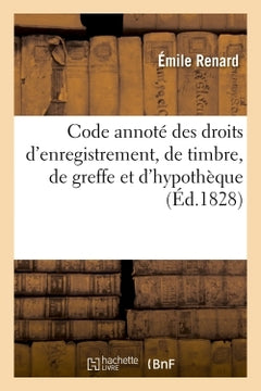 Code annoté des droits d'enregistrement, de timbre, de greffe et d'hypothèque