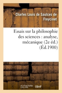 Essais sur la philosophie des sciences : analyse, mécanique