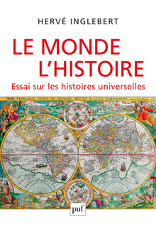 Le monde, l'histoire. Essai sur les histoires universelles
