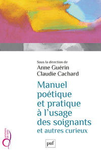 Manuel poétique et pratique à l'usage des soignants et autres curieux