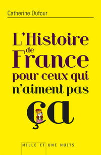 HISTOIRE DE FRANCE POUR CEUX QUI N'AIMENT PAS