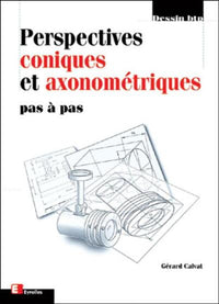 Perspectives coniques et axonométriques pas à pas