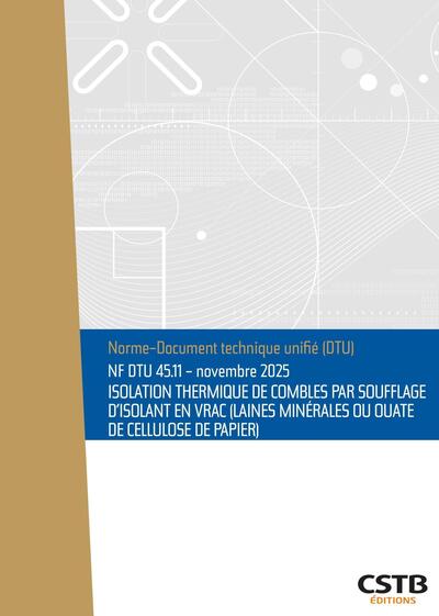 NF DTU 45.11 Isolation thermique de combles par soufflage d'isolant en vrac (laines minérales ou ouate de cellulose de papier)