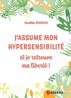 J'assume mon hypersensibilité: et je retrouve ma liberté !