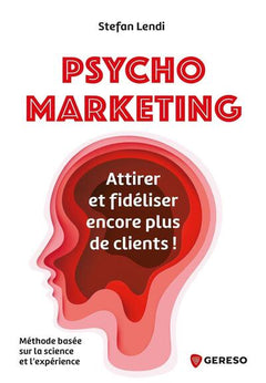 Psychomarketing: Attirer et fidéliser encore plus de clients !