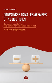 Convaincre dans les affaires et au quotidien