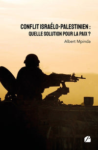 Conflit israélo-palestinien : Quelle solution pour la paix ?