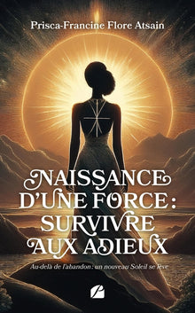 Naissance d'une force : survivre aux adieux