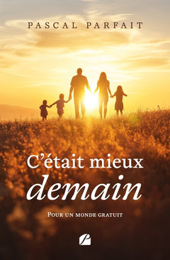C'était mieux demain: Pour un monde gratuit