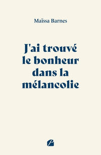 J'ai trouvé le bonheur dans la mélancolie