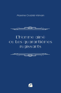 L'Homme aimé ou Les quarantièmes rugissants