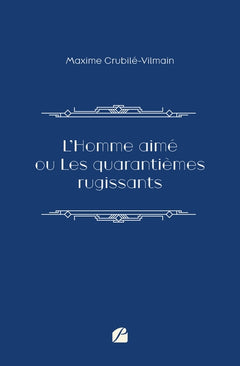 L'Homme aimé ou Les quarantièmes rugissants