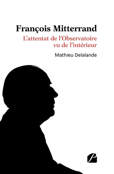 François Mitterrand - L'attentat de l'Observatoire vu de l'intérieur