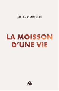 La moisson d'une vie