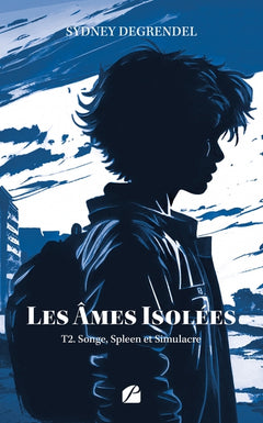 Les âmes isolées - Tome 2 - Songe, Spleen et Simulacre