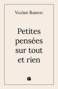 Petites pensées sur tout et rien