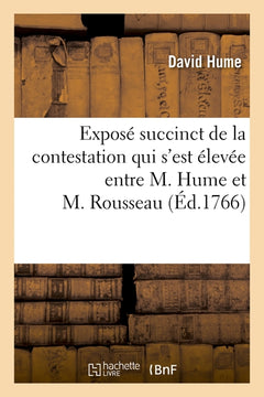 Exposé succinct de la contestation qui s'est élevée entre M. Hume et M. Rousseau
