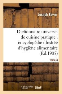 Dictionnaire universel de cuisine pratique : encyclopédie illustrée d'hygiène alimentaire