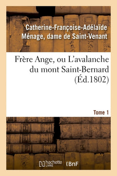 Frère Ange, ou L'avalanche du mont Saint-Bernard. Tome 1