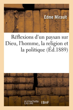 Réflexions d'un paysan sur Dieu, l'homme, la religion et la politique