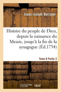 Histoire du peuple de Dieu, depuis la naissance du Messie