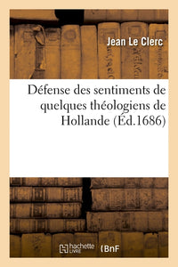 Défense des sentimens de quelques théologiens de Hollande sur l'Histoire critique du Vieux Testament