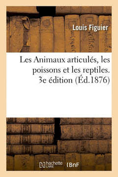 Les Animaux articulés, les poissons et les reptiles