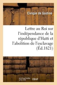 Lettre au roi sur l'indépendance de la république d'Haïti et l'abolition de l'esclavage