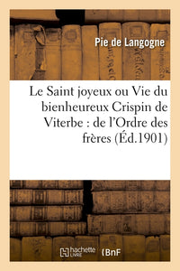 Le Saint joyeux ou Vie du bienheureux Crispin de Viterbe