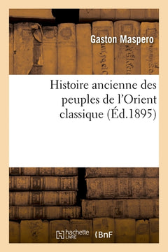 Histoire ancienne des peuples de l'Orient classique