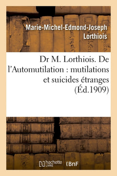 De l'automutilation : mutilations et suicides étranges