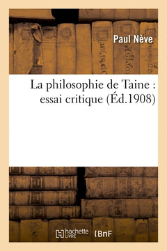 La philosophie de Taine : essai critique